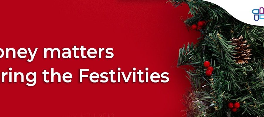 Money Matters During the Festivities